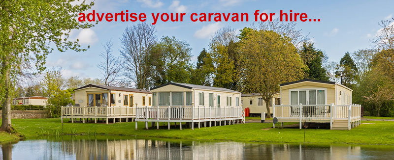 Advertise Your Caravan or Holiday Lodge For Hire